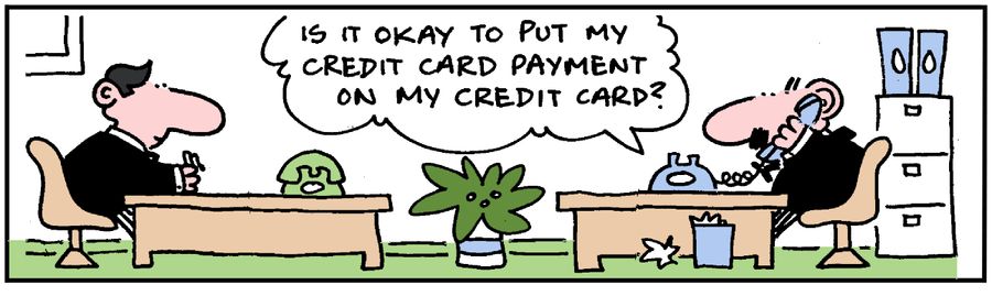 'Is it okay to put my credit card payment on my credit card?'