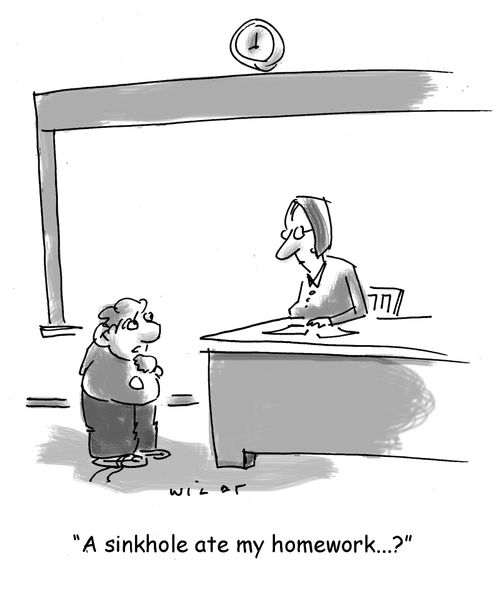 'A sinkhole ate my homework...?'