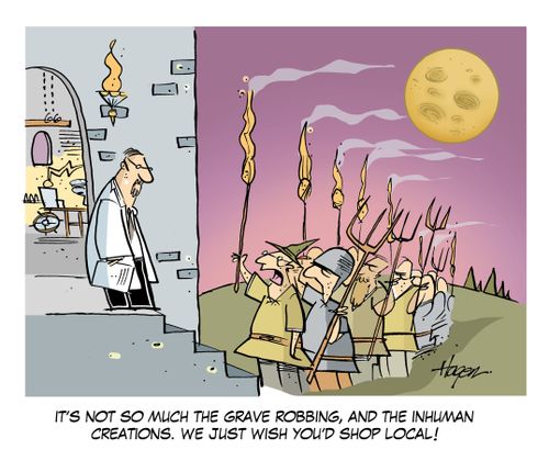 'It's not so much the grave robbing, and the inhuman creations. We just wish you'd shop local!'