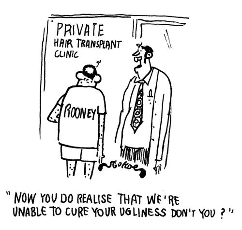 'Now you do realise that we're unable to cure your ugliness don't you?'