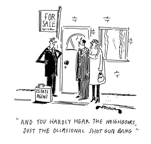 'And you hardly hear the neighbours, just the occasional shot gun bang.'