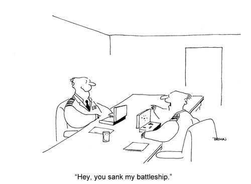 'Hey, you sank my battleship.'