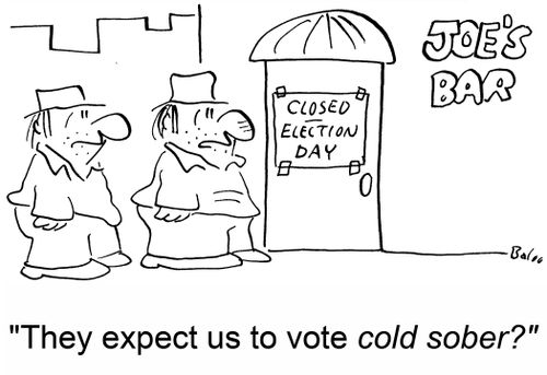 'They expect us to vote cold sober?'