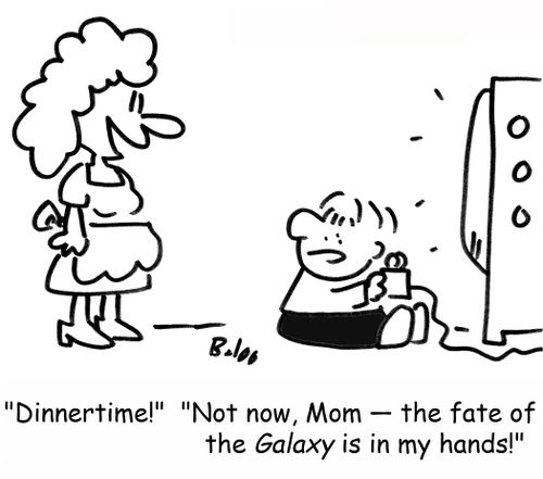 'Dinnertime!', 'Not now, Mom -- the fate of the Galaxy is in my hands!'