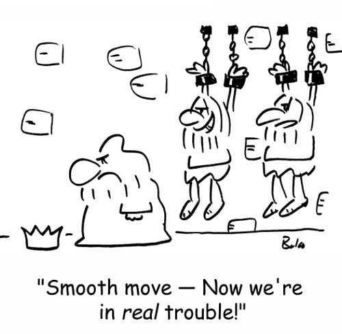 'Smooth move -- Now we're in REAL trouble!'