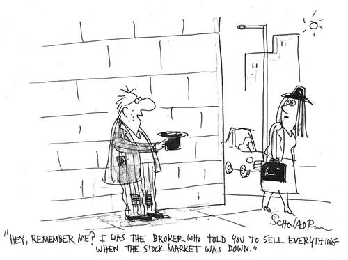 'Hey, remember me? I was the broker who told you to sell everything when the stock market was down.'