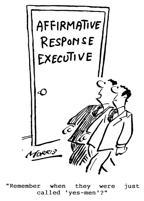 Affirmative response executive - Remember when they were just called 'yes-men'?