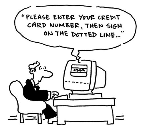 'Please enter your credit card number, then sign on the dotted line...'