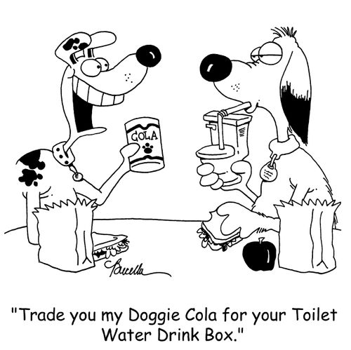 'Trade you my Doggie Cola for tour Toilet Water Drink Box.'