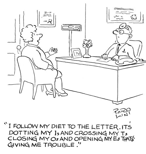 'I follow my diet to the letter. It's dotting my Is and crossing my Ts closing my Os and opening my Es that's giving me trouble.'