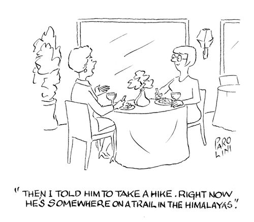 'Then I told him to take a hike. Right now he's somewhere in the Himalayas.'