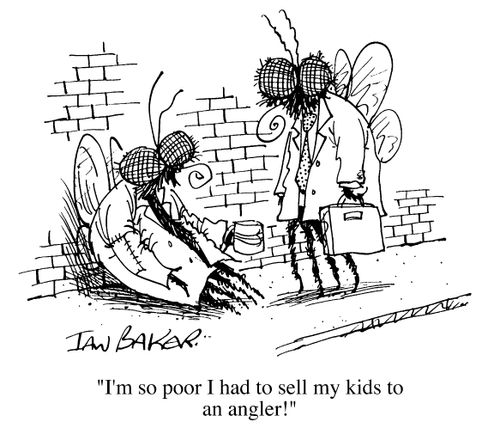 I'm so poor I had to sell my kids to an angler.