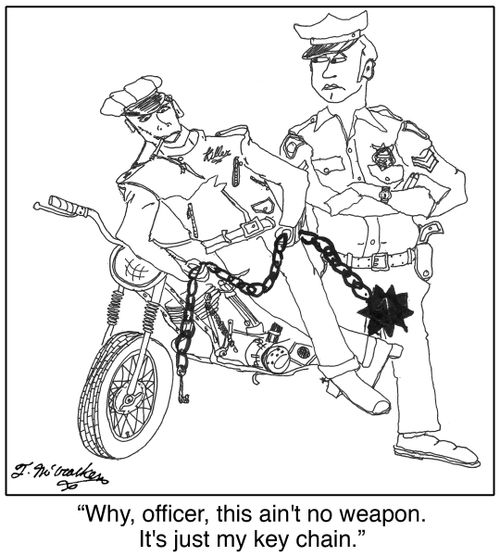 'Why, officer, this ain't no weapon. It's just my key chain.'