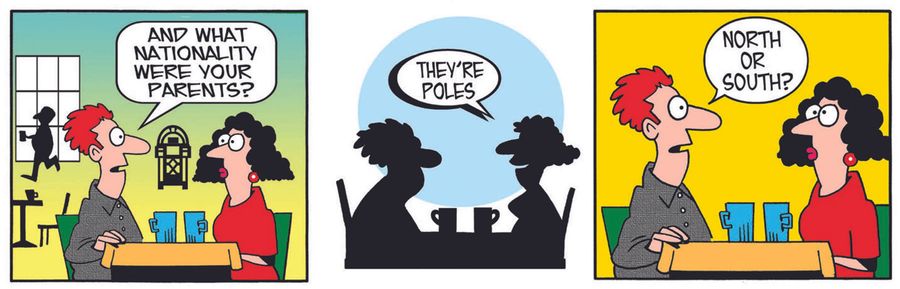 What nationality were your parents? North or south Poles?