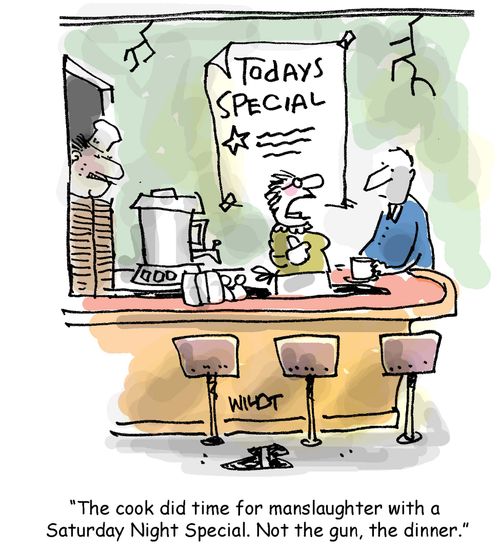 'The cook did time for manslaughter with a Saturday Night Special. Not the gun, the dinner.'