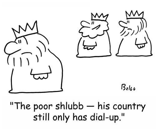 'The poor shlubb -- his country still only has dial-up.'