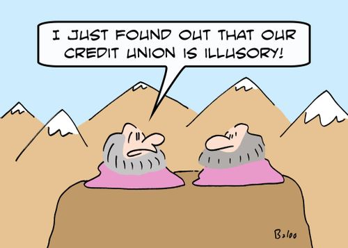 'I just found out that our credit union is illusory!'