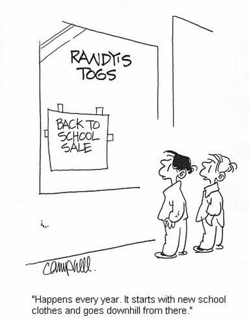 'Happens every year. It starts with new school clothes and goes downhill from there.'