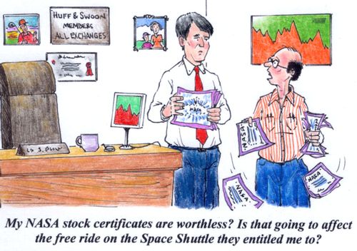 My NASA stock certificates are worthless? Is that going to affect the free ride on the Space Shuttle they entitled me to?'