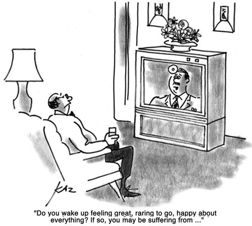 'Do you wake up feeling great, raring to go, happy about everything? If so, you may be suffering from...'