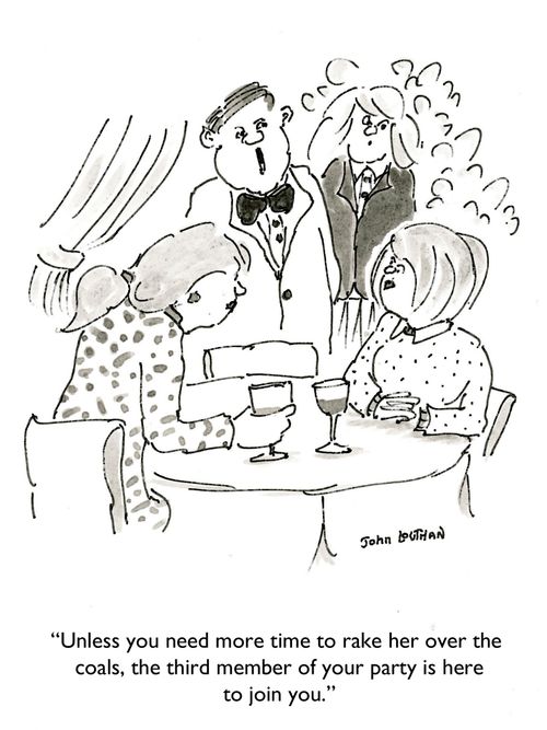 'Unless you need more time to rake her over the coals, the third member of your party is here to join you.'