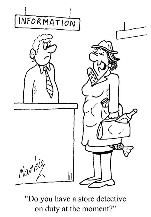 'Do you have a store detective on duty at the moment?'
