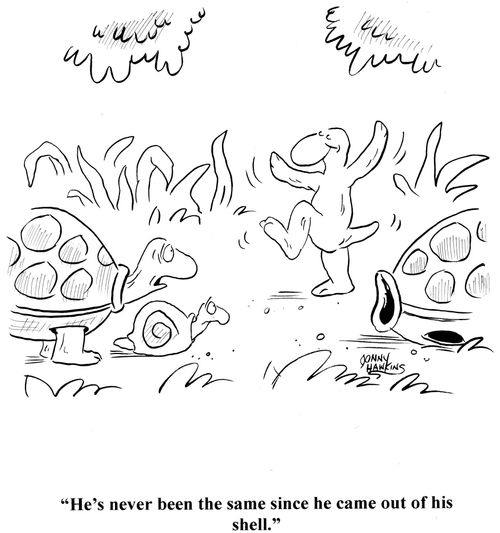 'He's never been the same since he came out of his shell.'