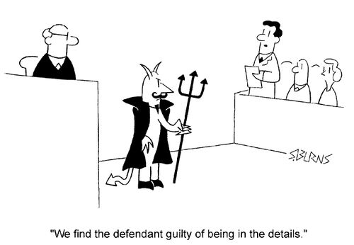Devil on trial - "We find the defendant guilty of being in the details."