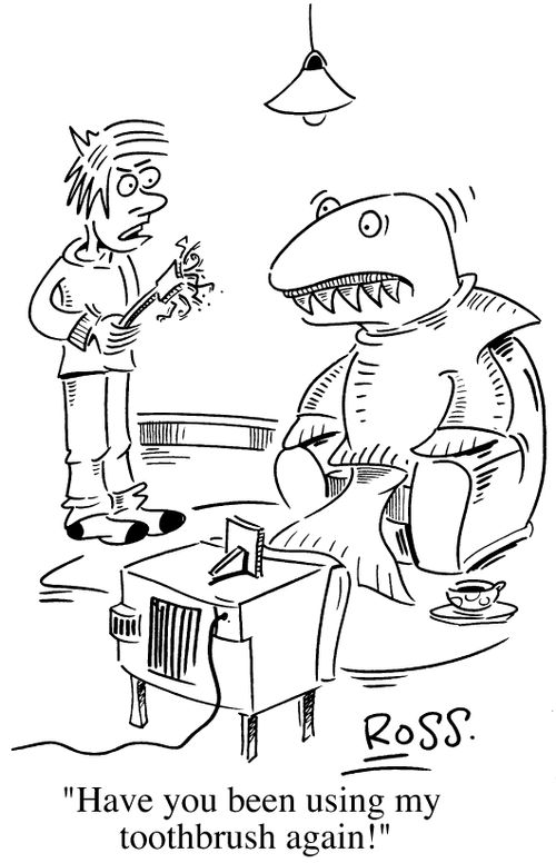 "Have you been using my toothbrush again!"