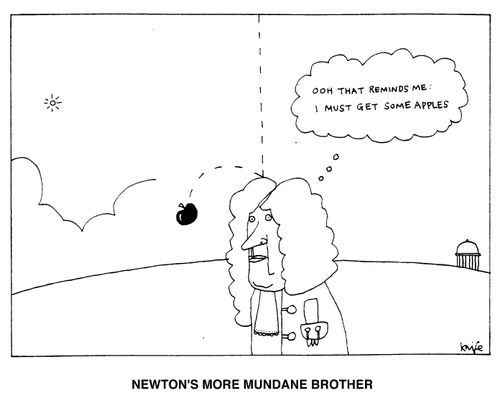 Newton's more mundane brother - "That reminds me I must get some apples."