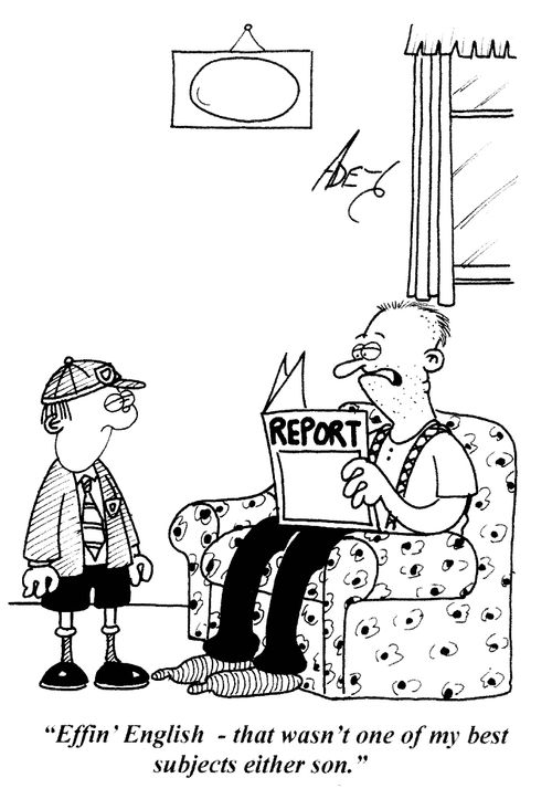 'Effin' English - that wasn't one of my best subjects either son.'