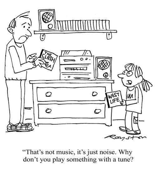 Dad's CD: THE CLASH. Daugher's CD: WESTLIFE. She says: 'That's not music, it's just noise. Why don't you play something with a tune?'