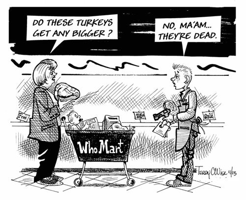 "Do these turkeys get any bigger?"  "No madam, they're dead."