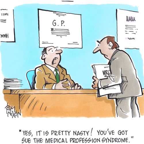 'Yes, itis pretty nasty! You've got sue the medical profession syndrome.'