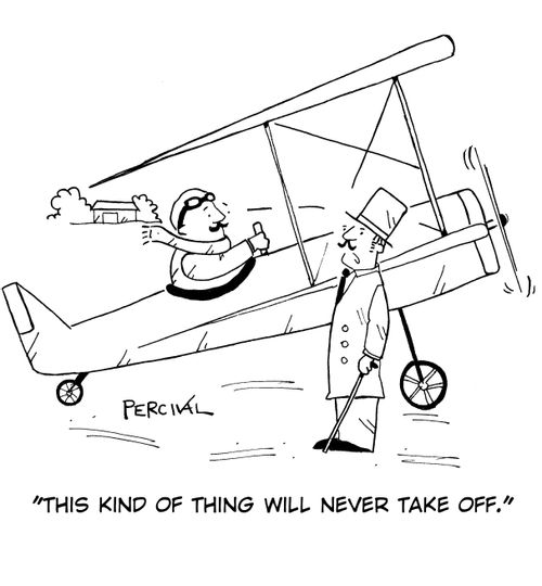 'This kind of thing will never take off.'