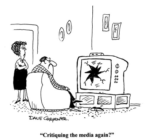 'Critiquing the media again?'