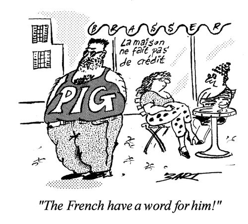 "The French have a word for him!"