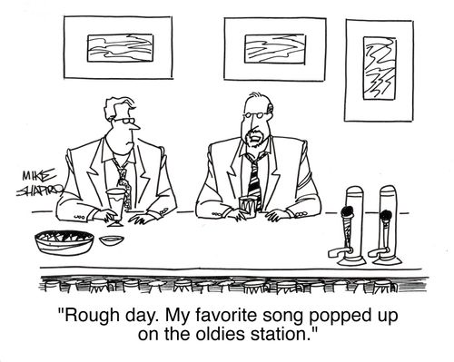 'Rough day. My favorite song popped up on the oldies station.'