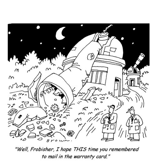 'Well, Frobisher, I hope THIS time you remembered to mail in the warranty card.'