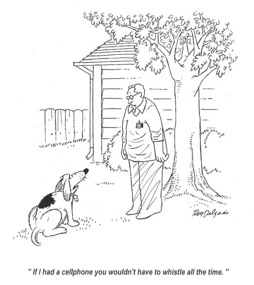 'If I had a cellphone you wouldn't have to whistle all the time.'