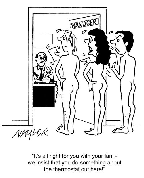 'It's all right for you with your fan, - we insist that you do something about the thermostat out here!'