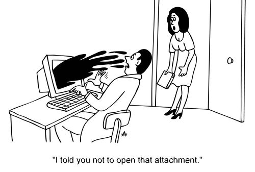 'I told you not to open that attachment.'