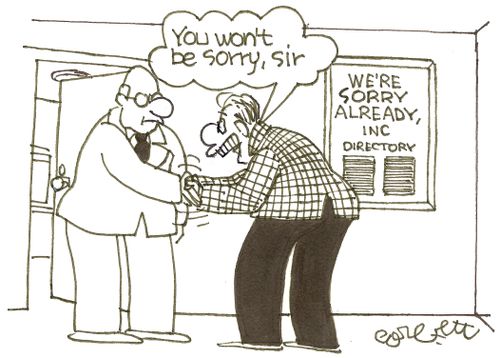 We're Already Sorry, Inc: 'You won't be sorry, sir'