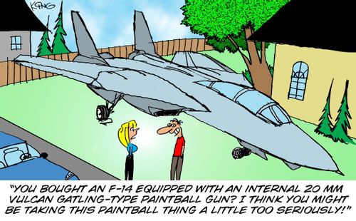 'You bought an F-14 equipped with an internal 20 mm vulcan gatling-type paintball gun? I think you might be taking this paintball thing a little too seriously!'