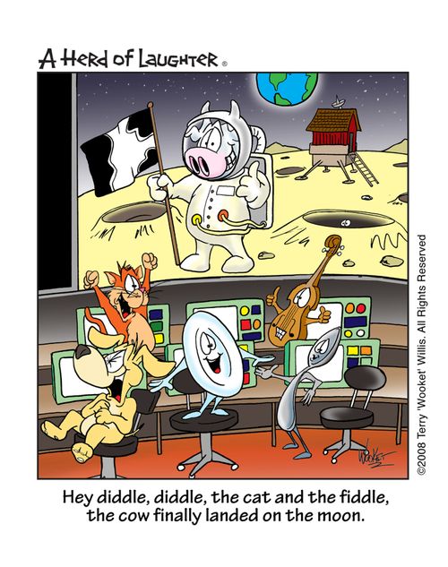 Hey diddle, diddle, the cat and the fiddle, the cow finally landed on the moon.