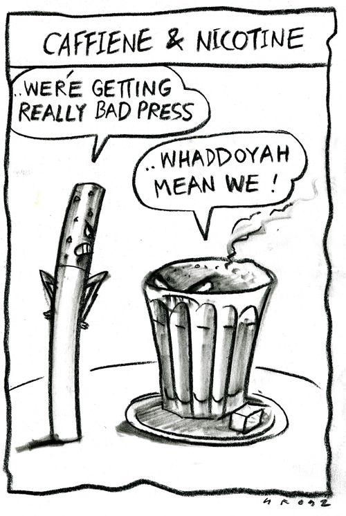 Caffeine and Nicotine.