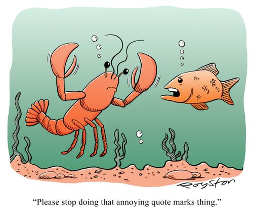 Fish tells lobster: 'Please stop doing that annoying quote marks thing.'