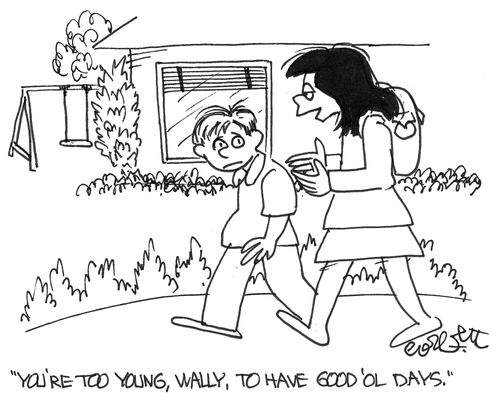 'You're too young...to have good 'ol days.'