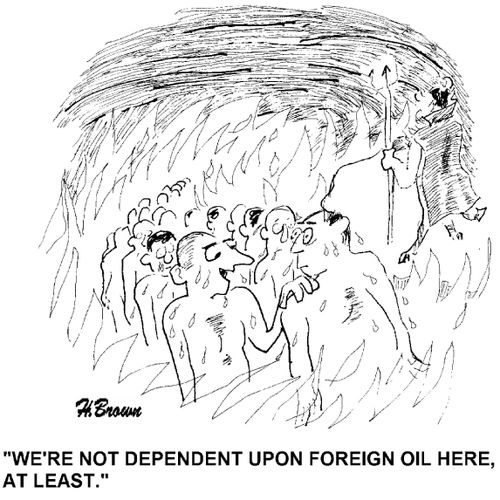 'We're not dependent upon foreign oil here, at least.'
