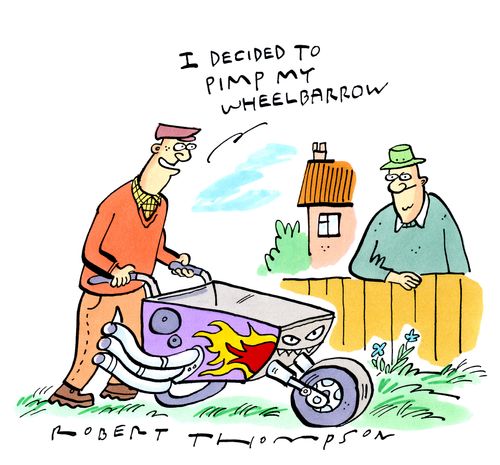 'I decided to pimp my wheelbarrow.'